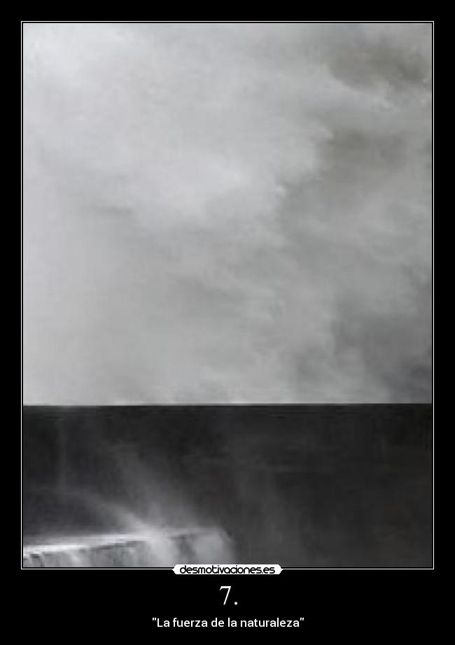 7. - La fuerza de la naturaleza