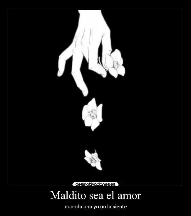 Maldito sea el amor - cuando uno ya no lo siente