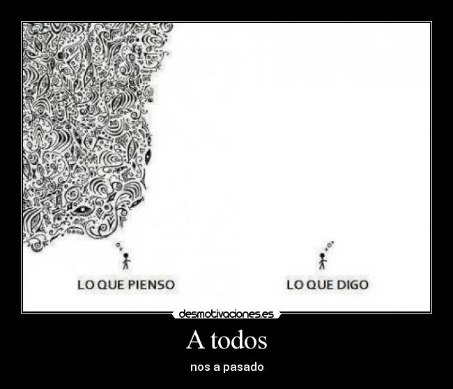 A todos - nos a pasado