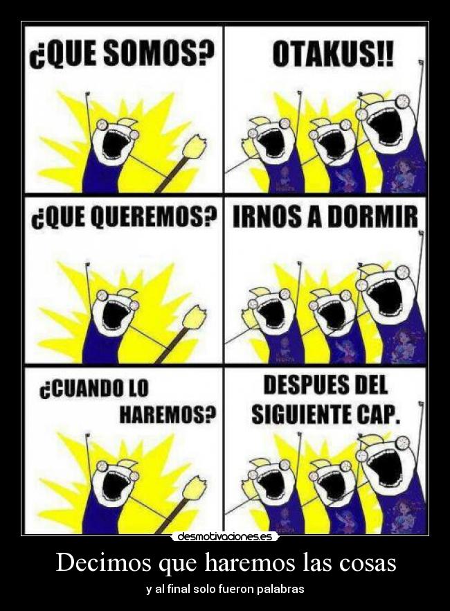 Decimos que haremos las cosas - y al final solo fueron palabras