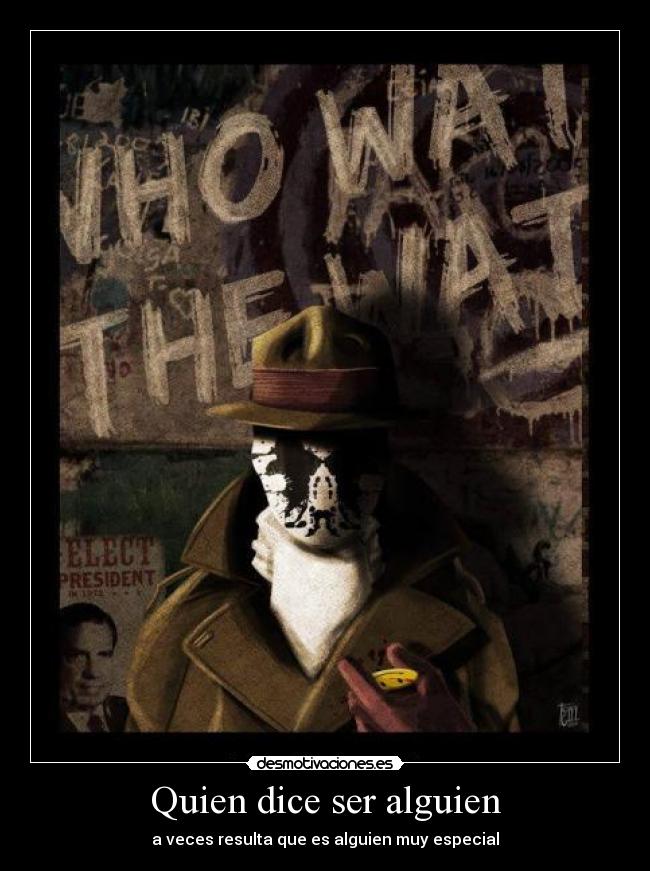 Quien dice ser alguien - a veces resulta que es alguien muy especial