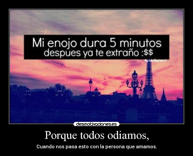 Porque todos odiamos, - Cuando nos pasa esto con la persona que amamos.