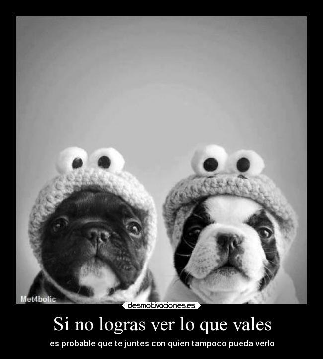 Si no logras ver lo que vales -