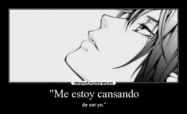 Me estoy cansando -