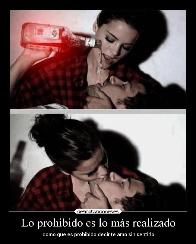 Lo prohibido es lo más realizado - 