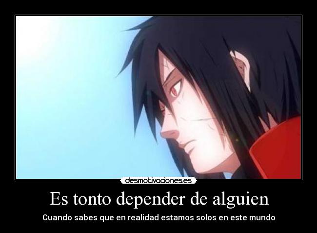 Es tonto depender de alguien - Cuando sabes que en realidad estamos solos en este mundo