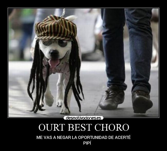 OURT BEST CHORO -