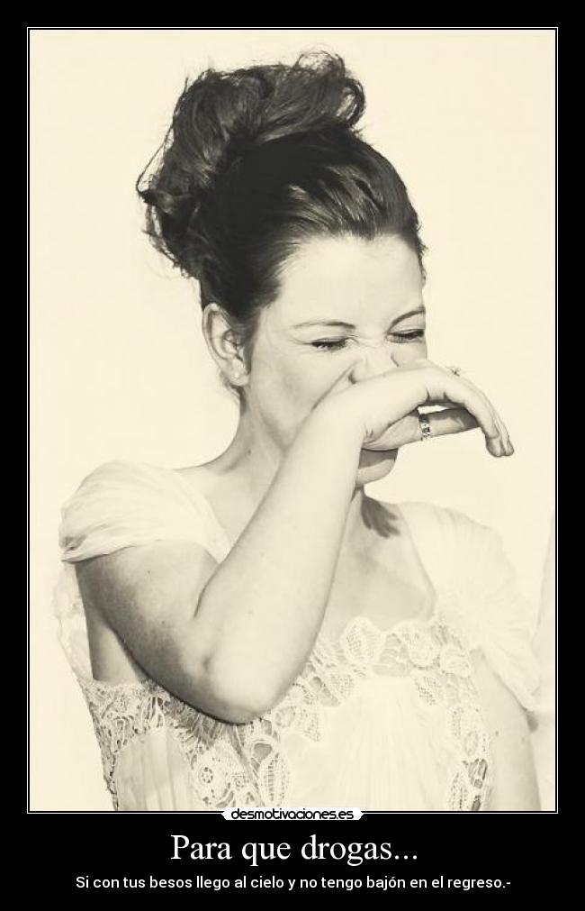 Para que drogas... -