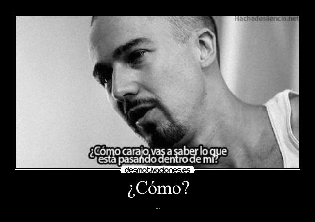 ¿Cómo? -