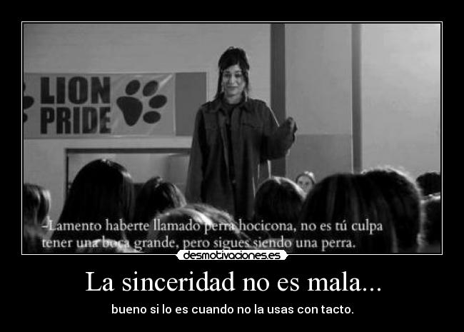 La sinceridad no es mala... -