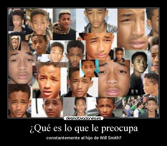 ¿Qué es lo que le preocupa - constantemente al hijo de Will Smith?