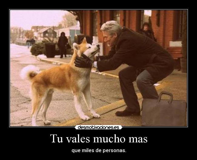 Tu vales mucho mas - que miles de personas.