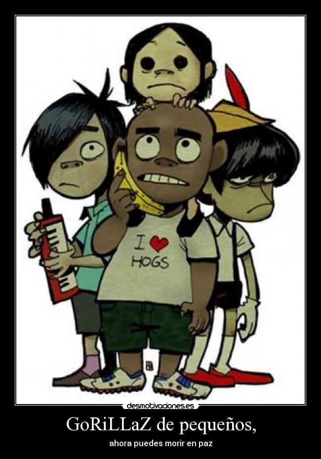 GoRiLLaZ de pequeños, - 