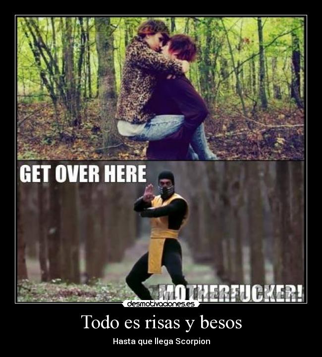 Todo es risas y besos - Hasta que llega Scorpion