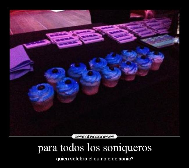 para todos los soniqueros - quien selebro el cumple de sonic?