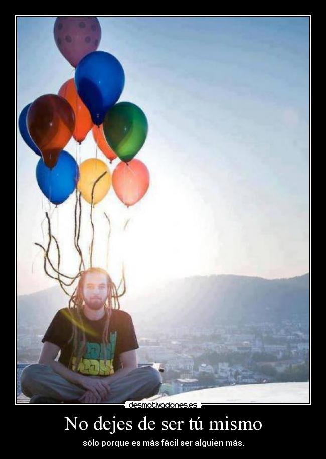 No dejes de ser tú mismo - 