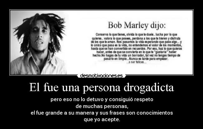 El fue una persona drogadicta -