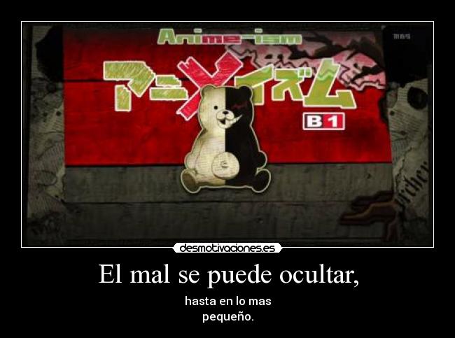 El mal se puede ocultar, -