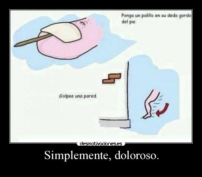 Simplemente, doloroso. - 