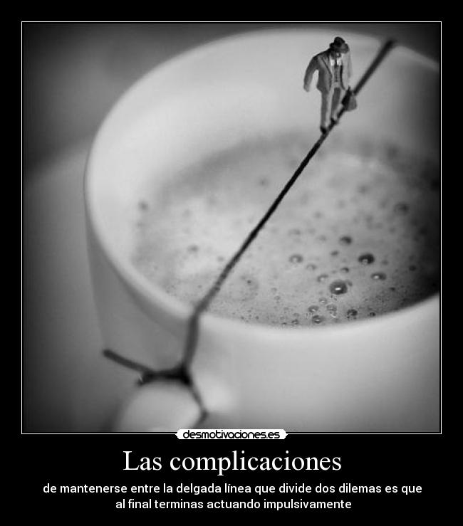 carteles desmoc3 terminar por actuar sin pensar bla bla bla vengo figurar desmotivaciones