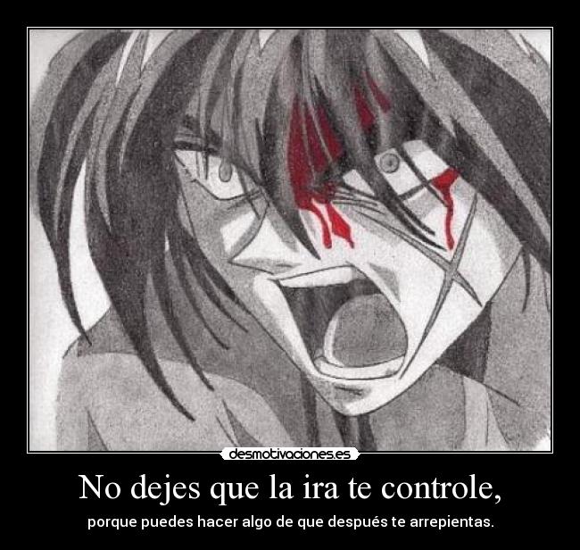No dejes que la ira te controle, - porque puedes hacer algo de que después te arrepientas.