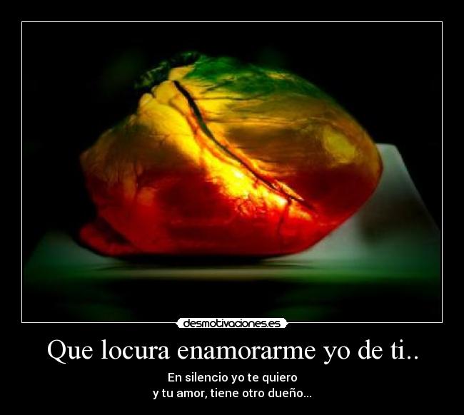 Que locura enamorarme yo de ti.. -