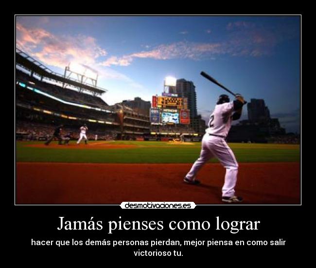 Jamás pienses como lograr -