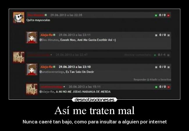 Así me traten mal - Nunca caeré tan bajo, como para insultar a alguien por internet