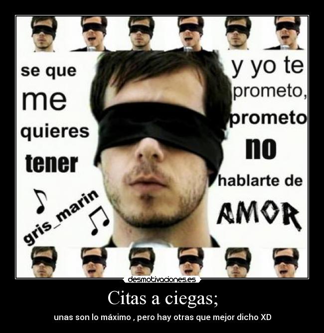 Citas a ciegas; - unas son lo máximo , pero hay otras que mejor dicho XD