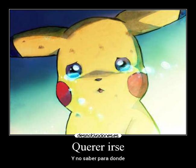 Querer irse - Y no saber para donde