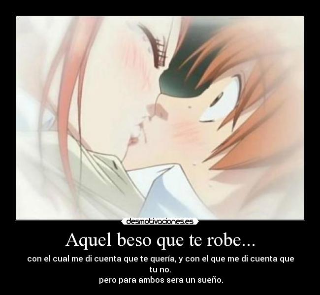 Aquel beso que te robe... -