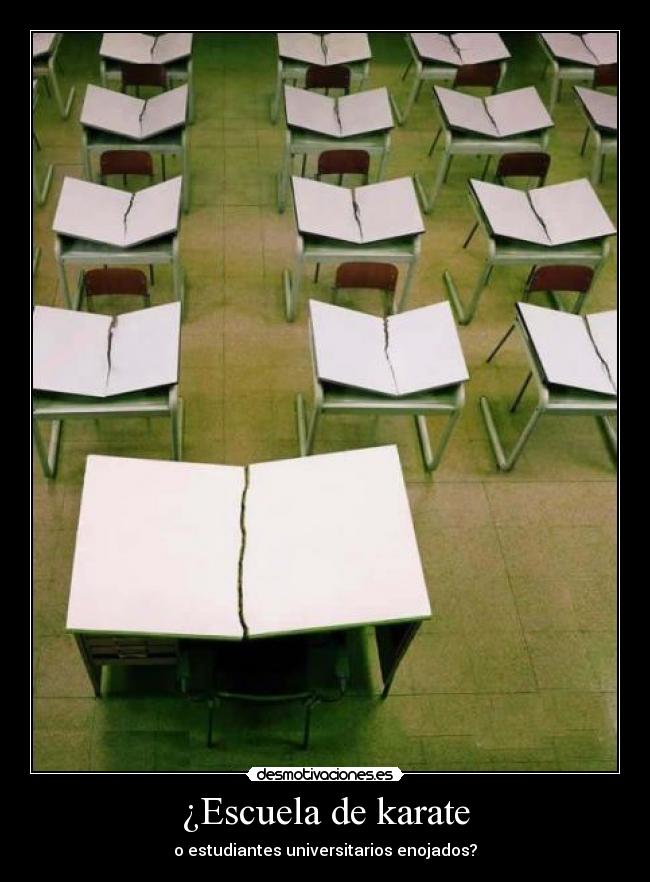 ¿Escuela de karate - o estudiantes universitarios enojados?