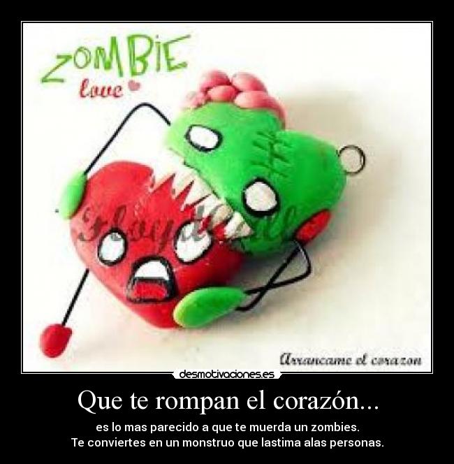 Que te rompan el corazón... -