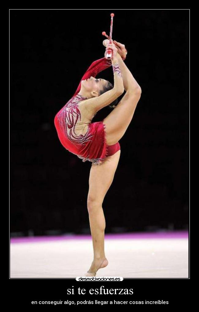si te esfuerzas - en conseguir algo, podrás llegar a hacer cosas increíbles