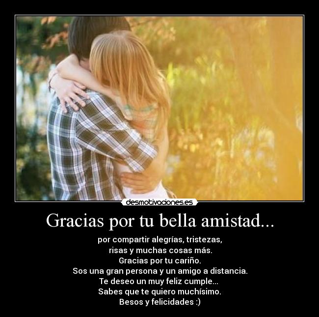 Gracias por tu bella amistad... - 