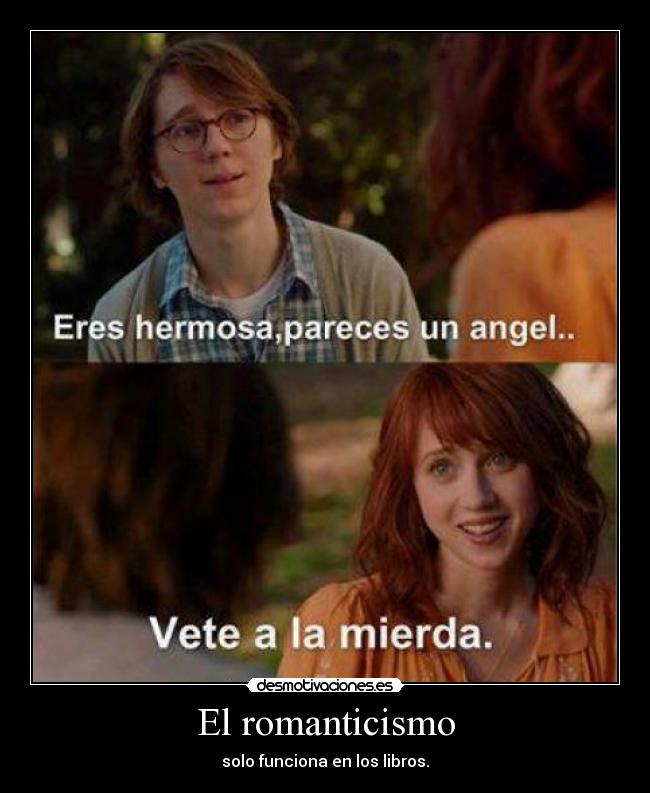 El romanticismo - solo funciona en los libros.