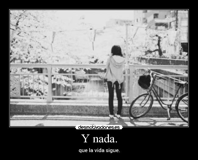 Y nada. -