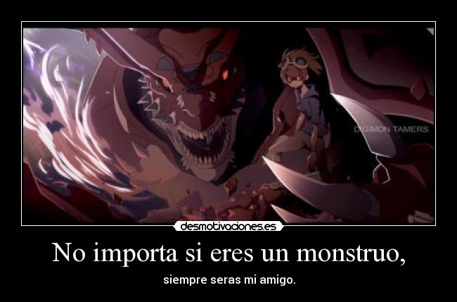 No importa si eres un monstruo, - 