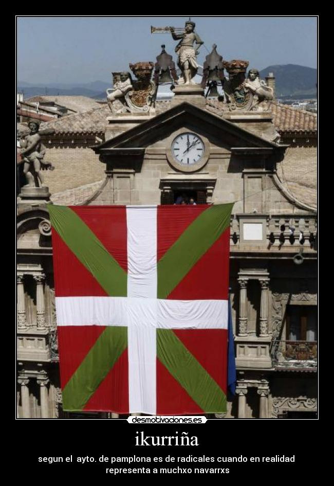 ikurriña - segun el ayto. de pamplona es de radicales cuando en realidad
representa a muchxo navarrxs