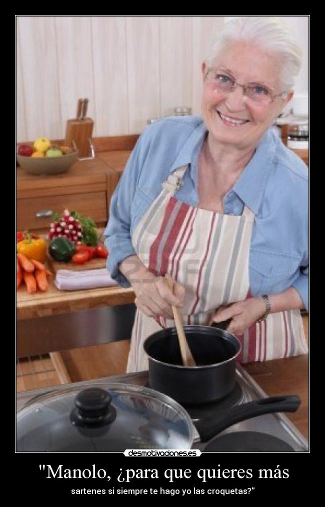 Manolo, ¿para que quieres más - 