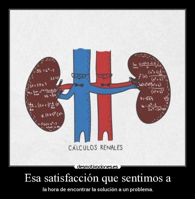 Esa satisfacción que sentimos a -