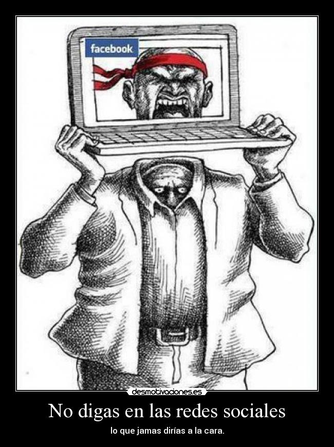 No digas en las redes sociales - lo que jamas dirías a la cara.