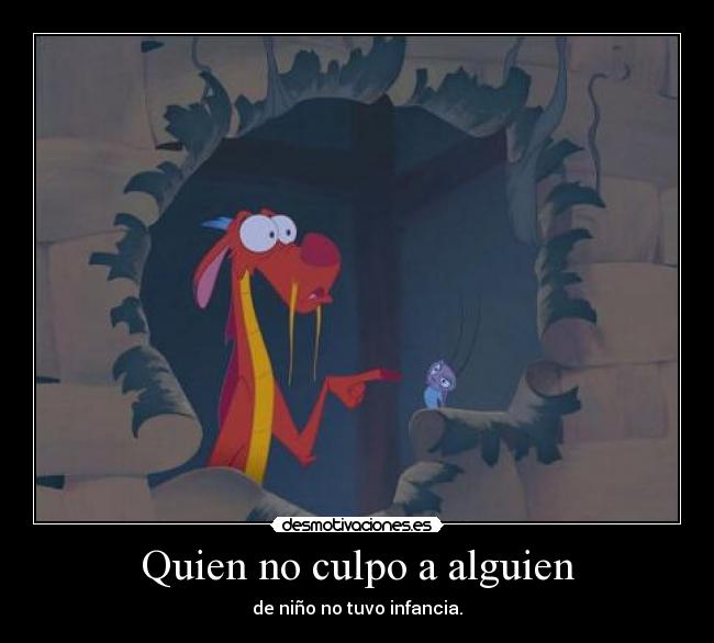 Quien no culpo a alguien -