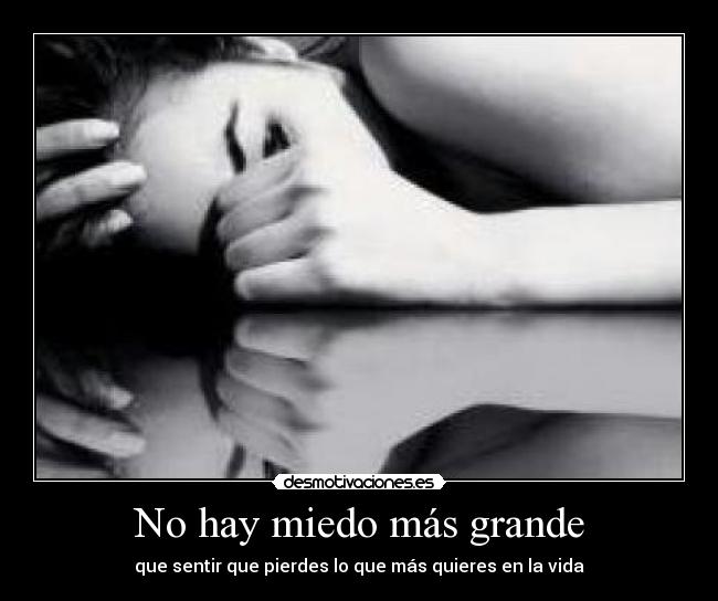 No hay miedo más grande -