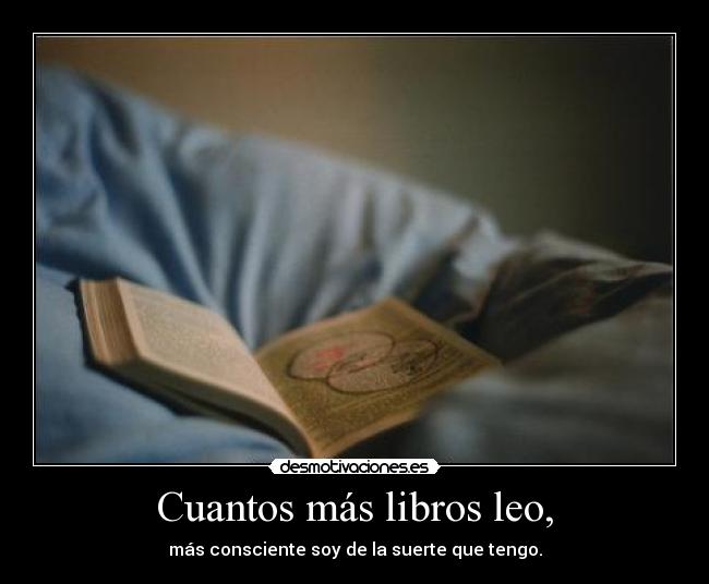Cuantos más libros leo, -