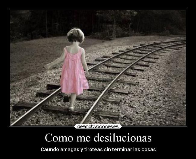 Como me desilucionas - 