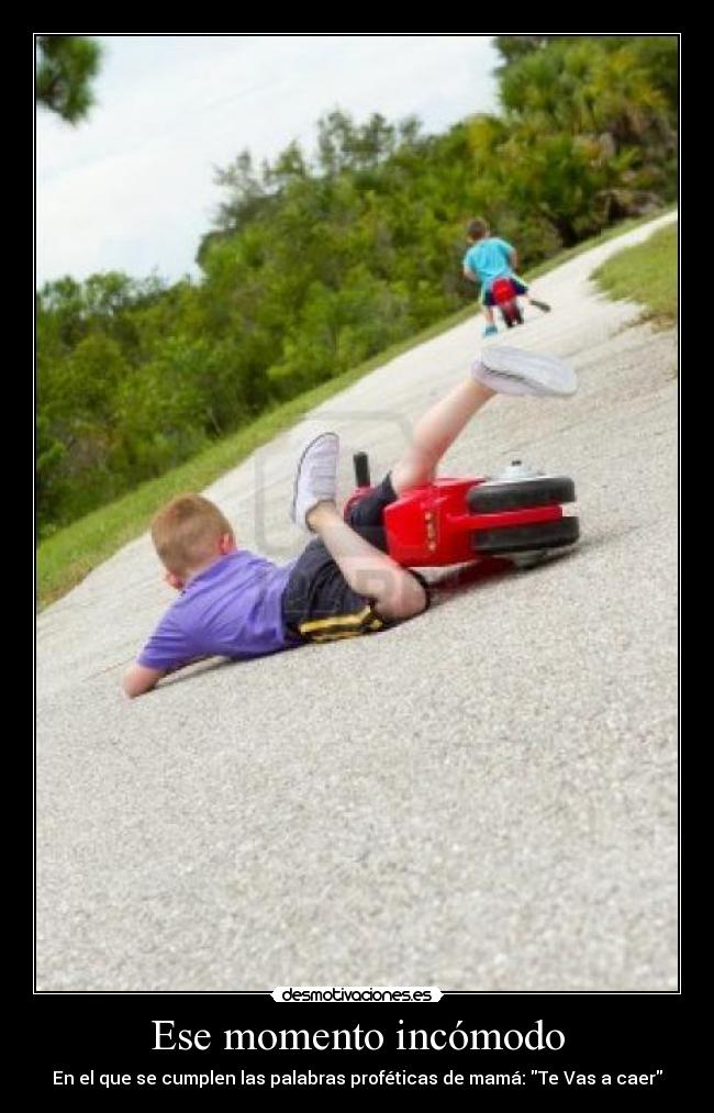 Ese momento incómodo - En el que se cumplen las palabras proféticas de mamá: Te Vas a caer
