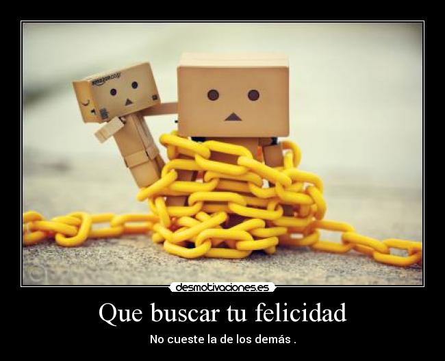 Que buscar tu felicidad - 