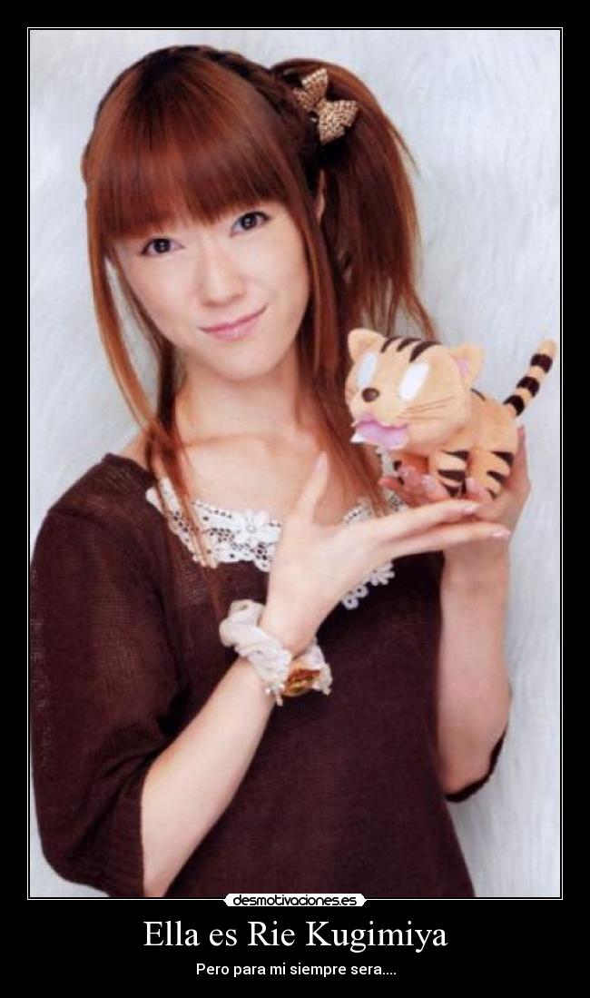 Ella es Rie Kugimiya - Pero para mi siempre sera....