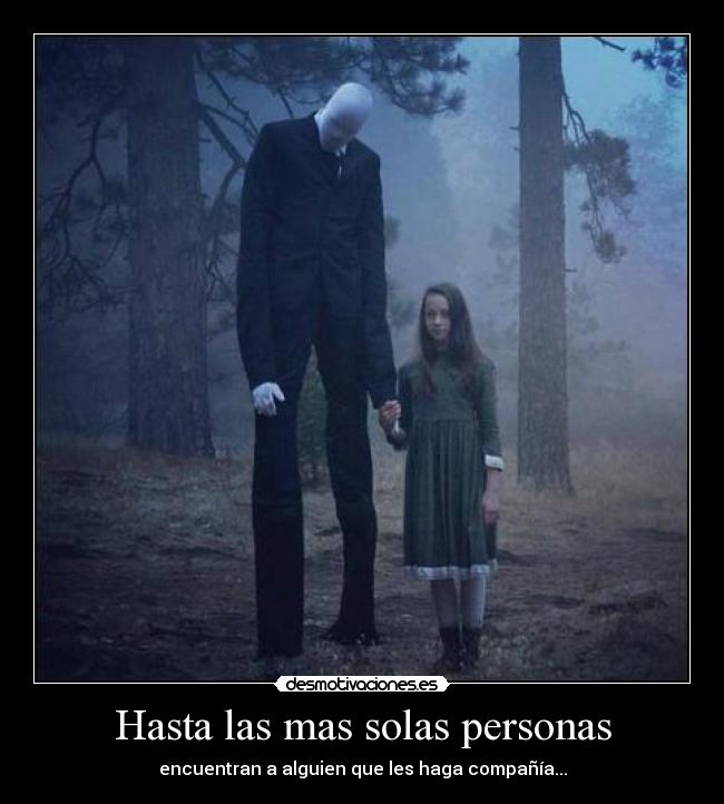 Hasta las mas solas personas - encuentran a alguien que les haga compañía...